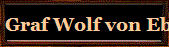 Graf Wolf von Eberstein